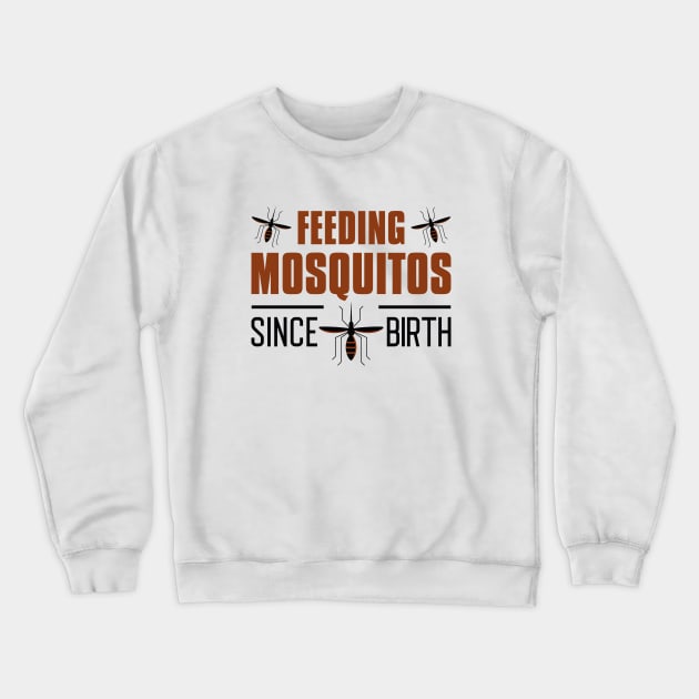 Feeding Mosquitos Since Birth Crewneck Sweatshirt by LuckyFoxDesigns